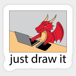 Cute DRAGON "Just Draw It" Sticker